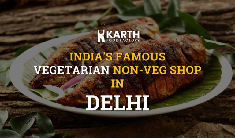 Must Explore India’s First Vegetarian Non-Veg Shop in Delhi