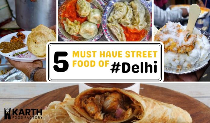 The 5 Must Haves Foods in Delhi