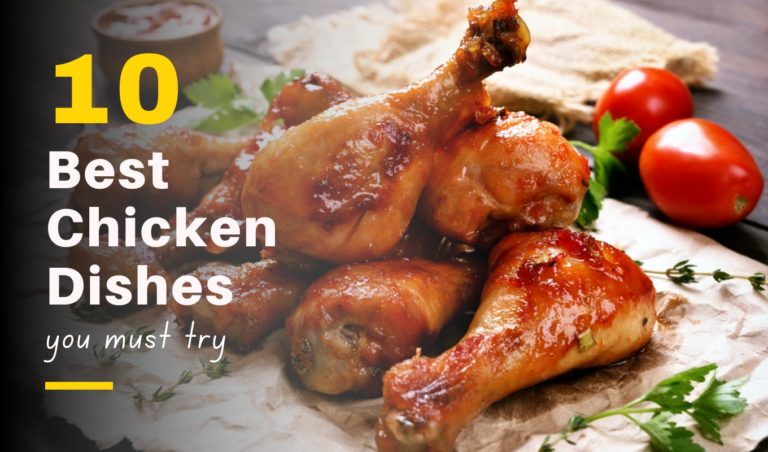 10 Best Chicken Dishes You Must Try